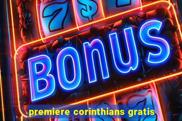 premiere corinthians gratis